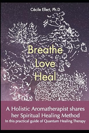 Breathe Love Heal by Dr. Cécile Ellert