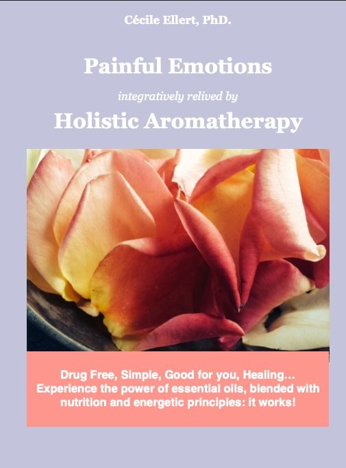 Painful Emotions, integratively relieved by Holistic Aromatherapy — by Dr. Cécile Ellert